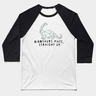 Liam Payne quote dinosaurs mate straight up Baseball T-Shirt